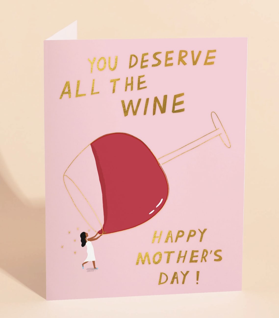 You deserve all the wine  - Mother's Day Card  Blank inside Gold foil 
