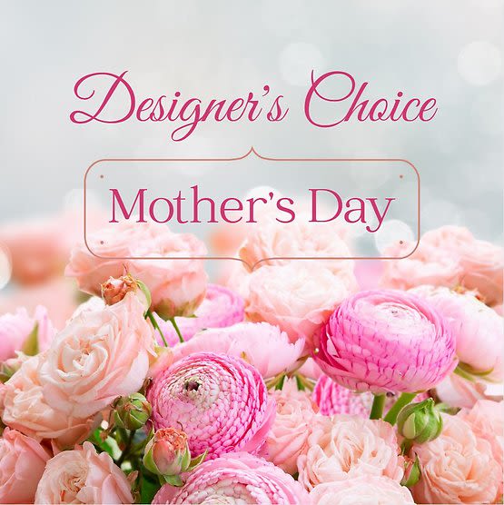 Designer's Choice Mother's Day - Suprise mom with a custom bouquet!