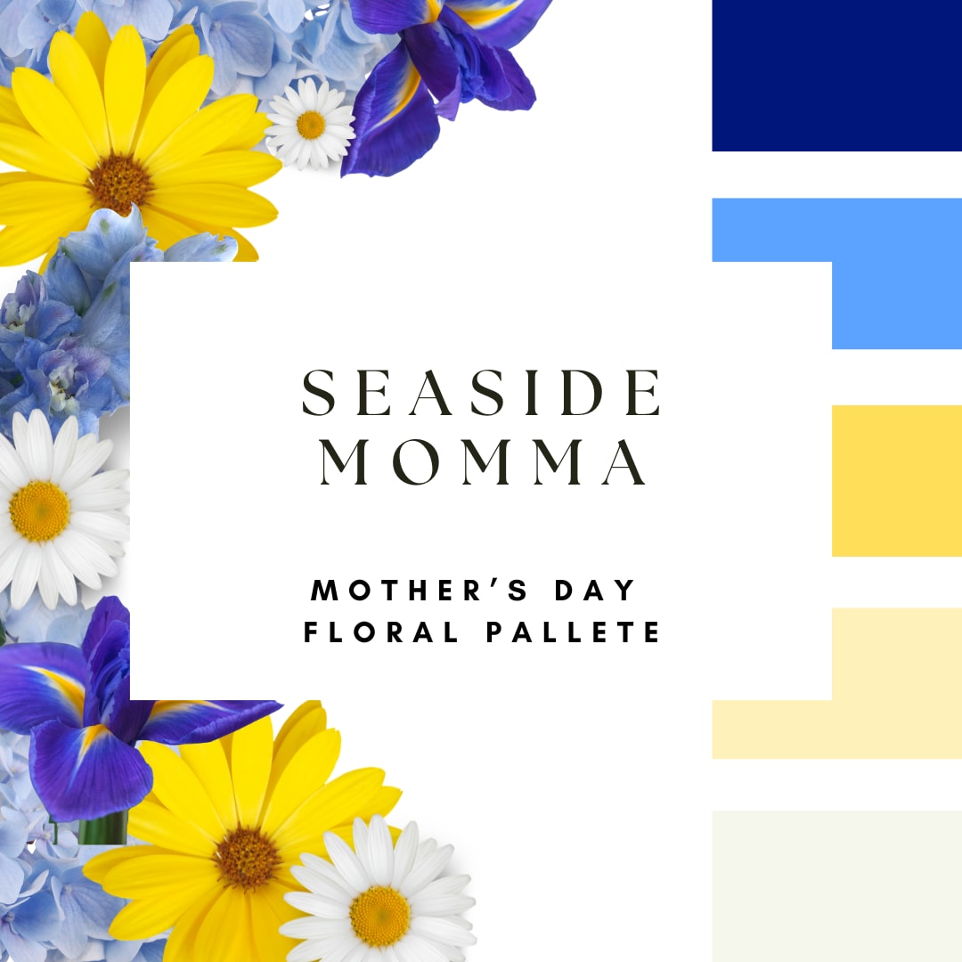Seaside Momma - This palette sets the tone—we’ll bring it to life. Our designers hand-select the freshest blooms available in these colors to create a one-of-a-kind bouquet. The flowers shown are examples of the palette, and each arrangement will be uniquely designed with the best of what’s in season.