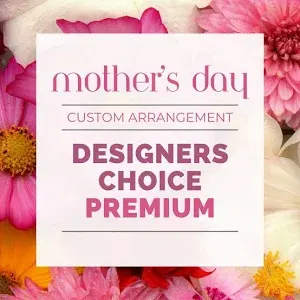 Mother's Day Designer Choice Premium - You want to get mom something nice, not sure what to choose. Our very skilled and professional designers will choose the best flowers to create your mom a one of a kind floral gift. A gift that help to say I Love You Mom!