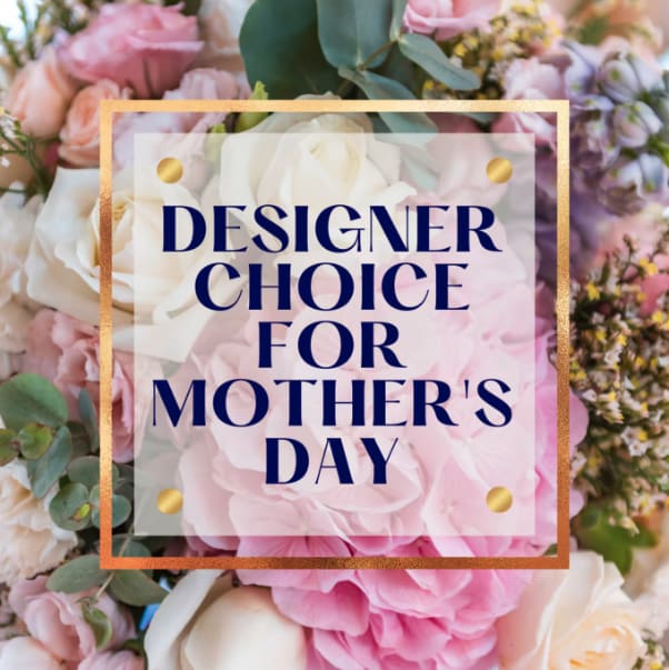 Designer's Choice - Large - Our designers will choose the freshest flowers to create a beautiful arrangement for your mom within your budget. 