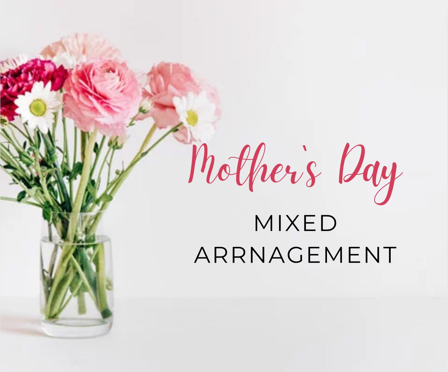 Pink mixed flowers in a clear glass vase with Mother's Day text