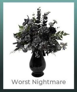 Dark floral arrangement in a black vase with the words "Worst Nightmare" below