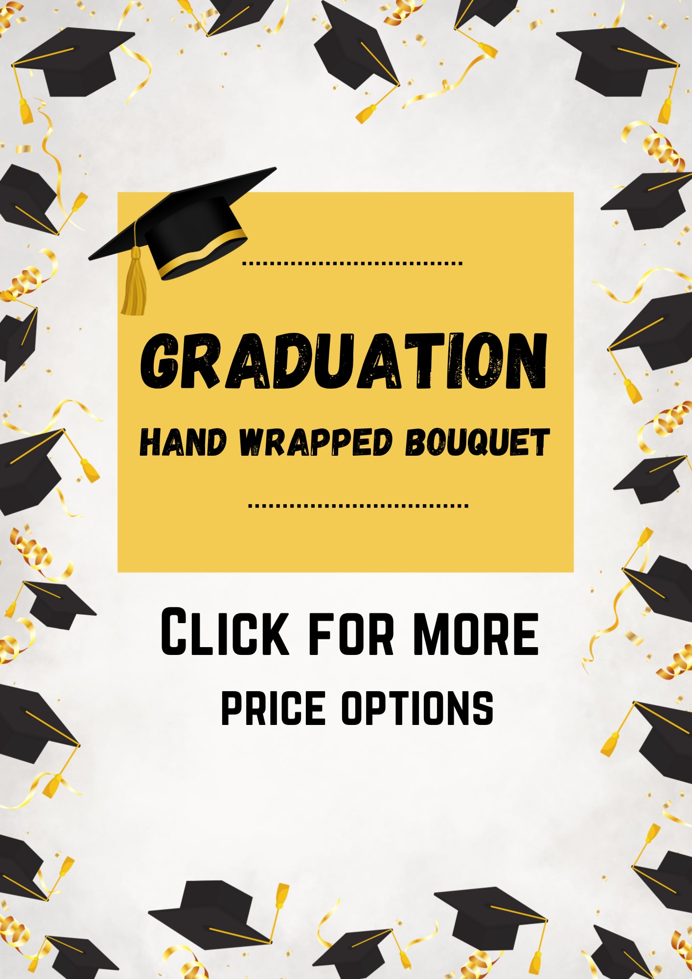 Graduation Hand Wrapped Bouquet - Graduation season is here and we got you covered! We will use the freshest flowers that we have in stock to celebrate this huge milestone in your students life.  *Flowers will handpicking and designing with the freshest flowers available.  *Hand wraps DO NOT come in water or in a vase! 