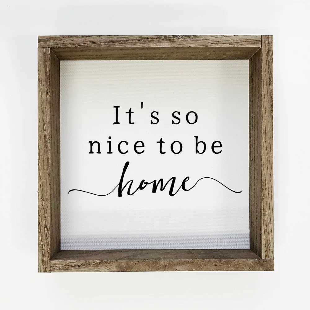 It's So Nice to Be Home Art - 15" x 15" Cozy Farmhouse Sign