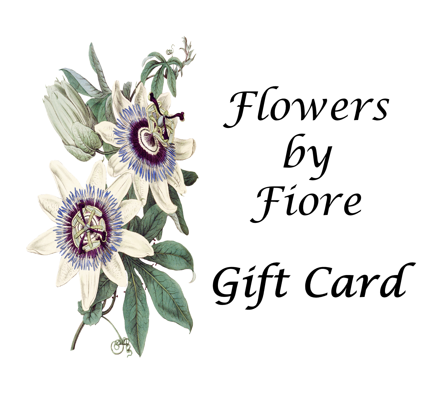 Flowers by Fiore Gift Card - No expiration Gift Card Can be used for in-store and on-line purchases.