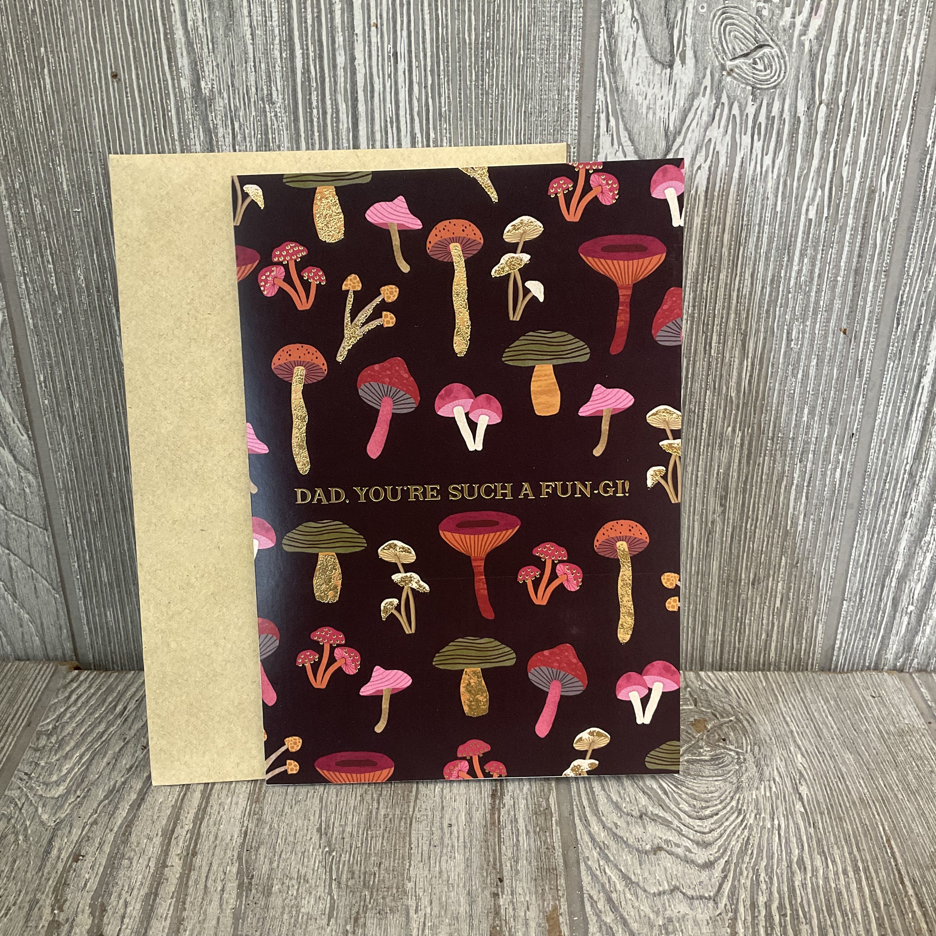 Dad. You’re Such a Fun-gi! - Father’s Day Card - Full size greeting card.  Front: Dad. You’re Such a Fun-gi! Inside: Love you so mush. Happy Father’s Day