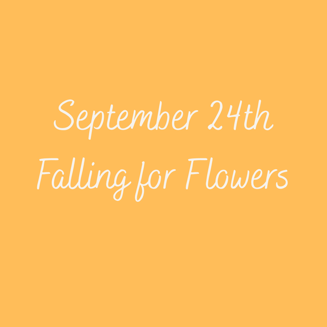 September 24th Flower Class - Harvest Hues
