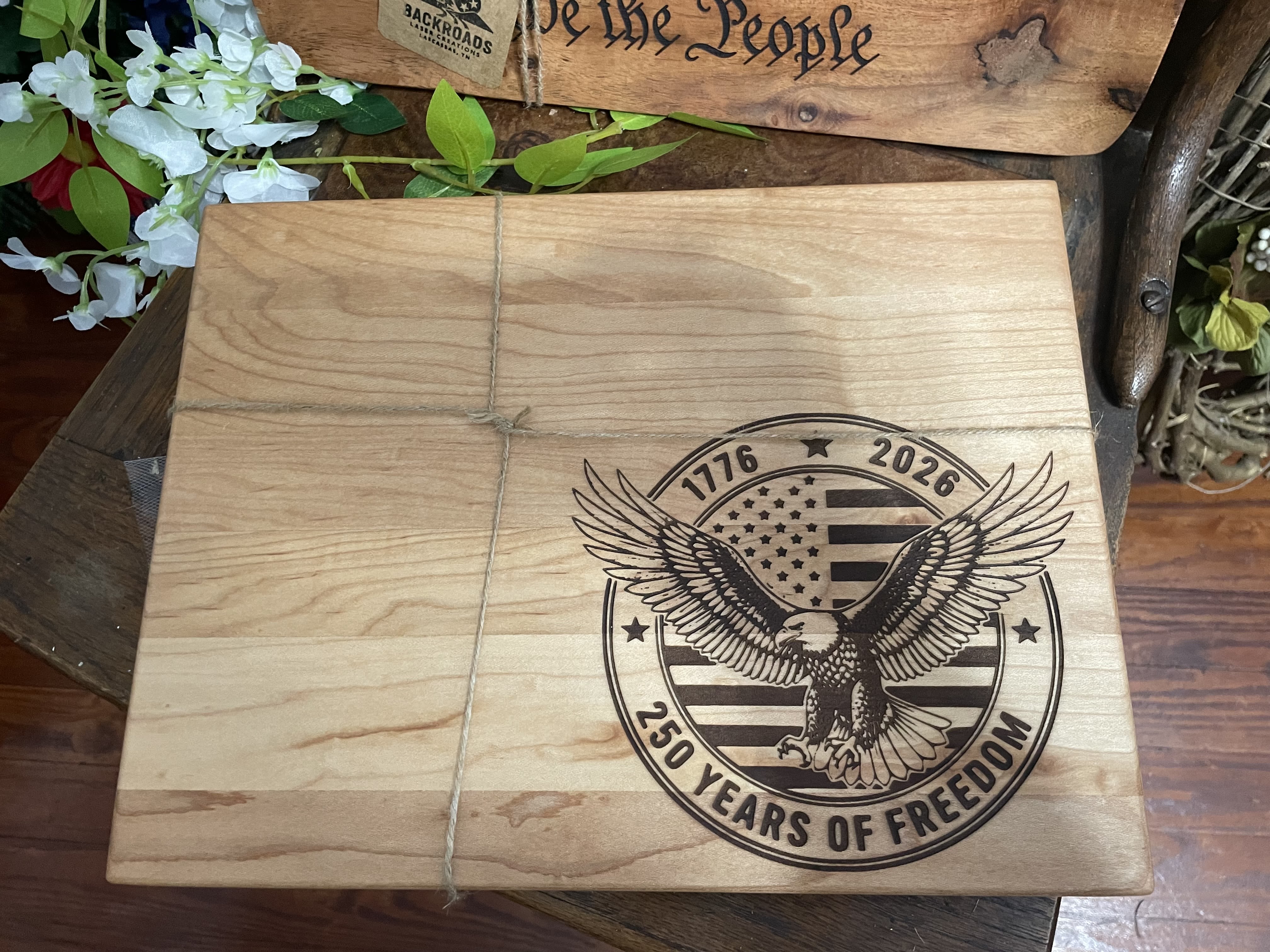 250th Freedom  Board  - Made by Backwoods Laser Creations 