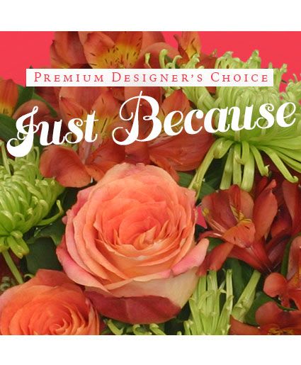 Just Because Flowers Designer's Choice - Send a little love with a beautiful flower arrangement designed by expert florists! These flowers are extra special because they’re meant for the most important holiday of all - just because! Sending love for no reason at all is what means the most. Remind them how much they’re loved with a spectacular bouquet. 