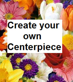 Custom Make Your Own Centerpiece - Tell us your vision of your ideal centerpiece: A) Color scheme; B) Any specific flowers you want us to use; C) Any particular flowers you don't want us to use; and D) Dimensions (diameter).   As a rule of thumb, table centerpieces are usually no more than 8"-10" high (this enables people on one side of the table to comfortably hold conversations with people on the other side).   
