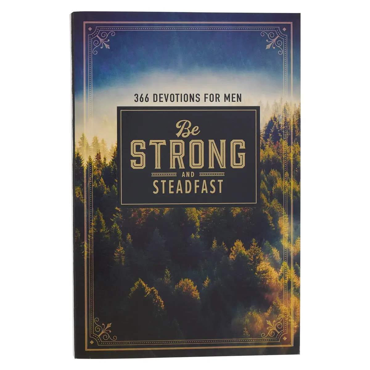Devotional Be Strong &amp; Steadfast Softcover -  The 366 devotions in Be Strong and Steadfast Softcover Daily Devotional will encourage men to be strong and steadfast in their faith, knowing that God has incredible things in store for them and that He always keeps His promises. Bird's eye view of a pine forest, Printed softcover, Flexcover, Gold-foiled title accents, Two-color interior, 366 devotions, Handy topical index, 392 pages, Size: 6.9" x 4.6" x .4" (175 x 117 x 10mm)