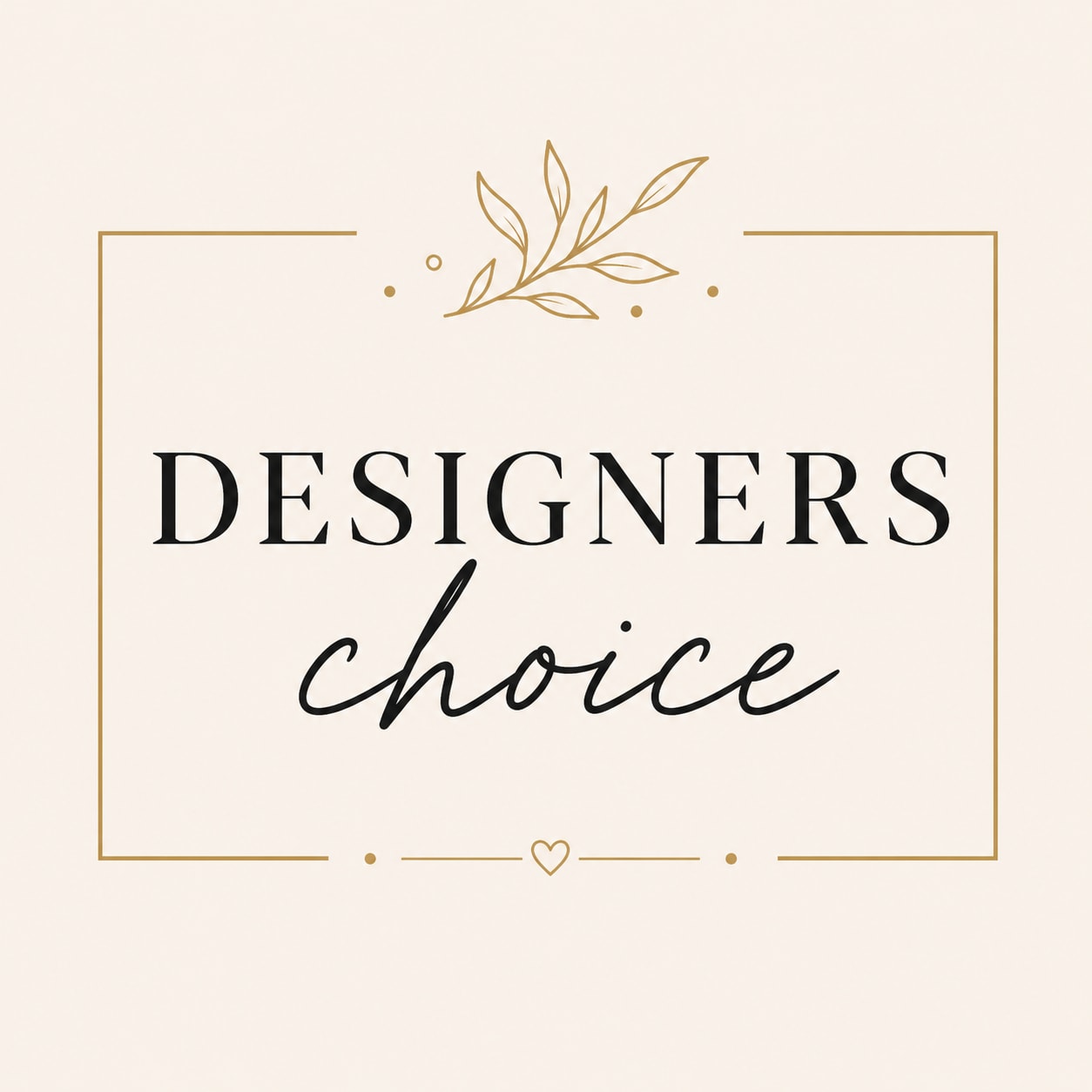 Cream sign with gold border and black text reading Designers Choice
