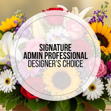 Signature Designer's Choice for Administrative Professionals' Day - Let one of our talented designers create a larger arrangement for you that is both colorful and appropriate for the occassion. 