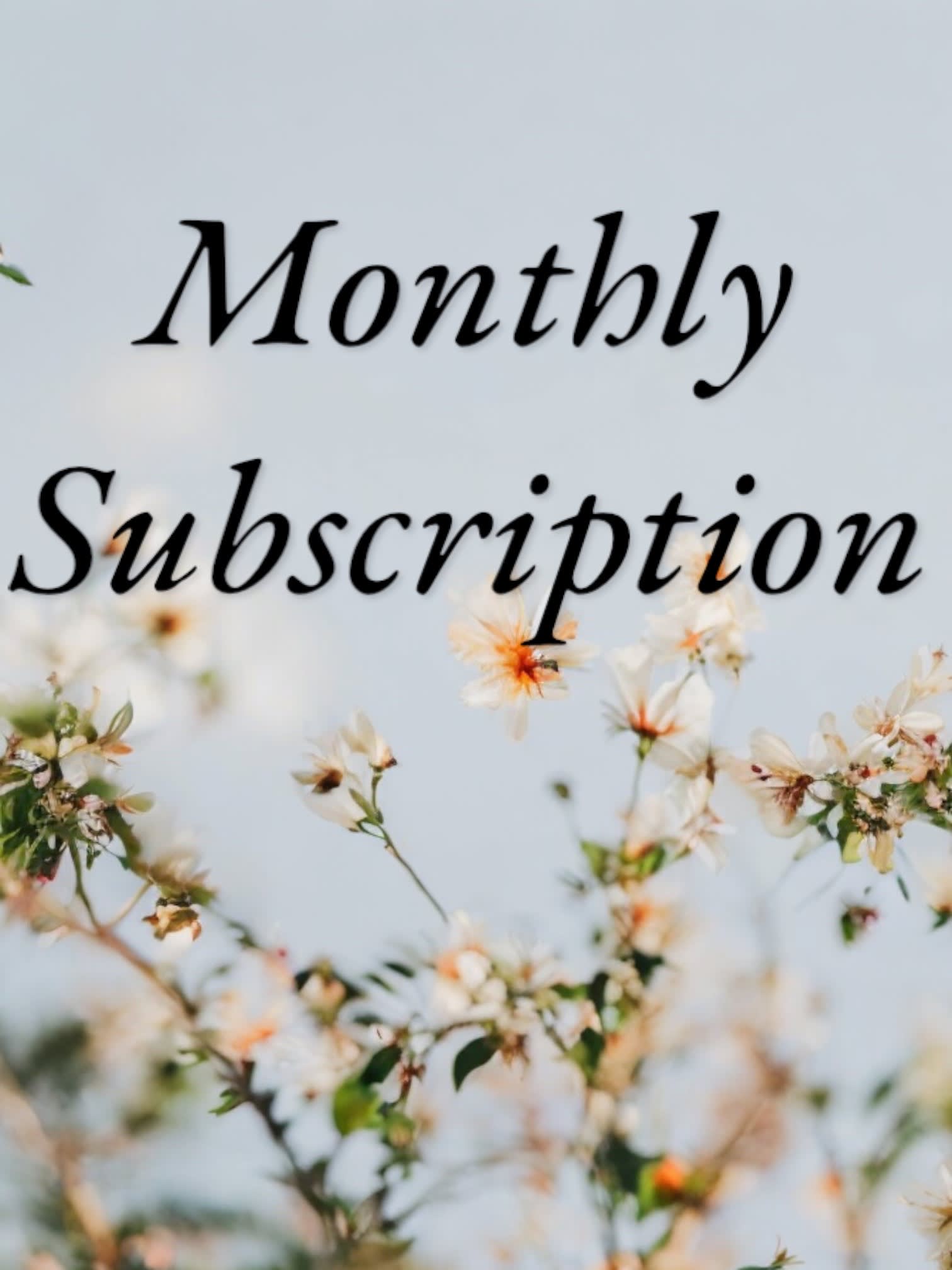 Text reading "Monthly Subscription" over a floral background