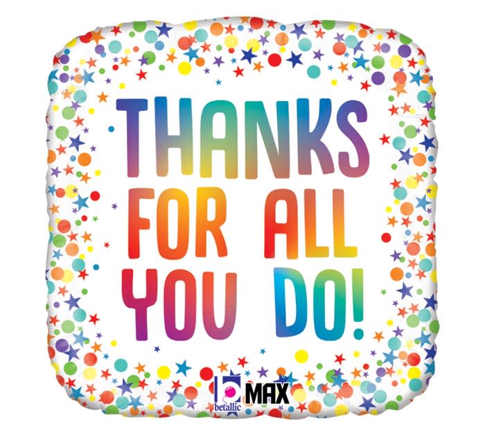 18" Colorful Confetti Thank You for All That You Do Mylar  - Select this colorful mylar balloon that reads, "Thank you for all that you do".