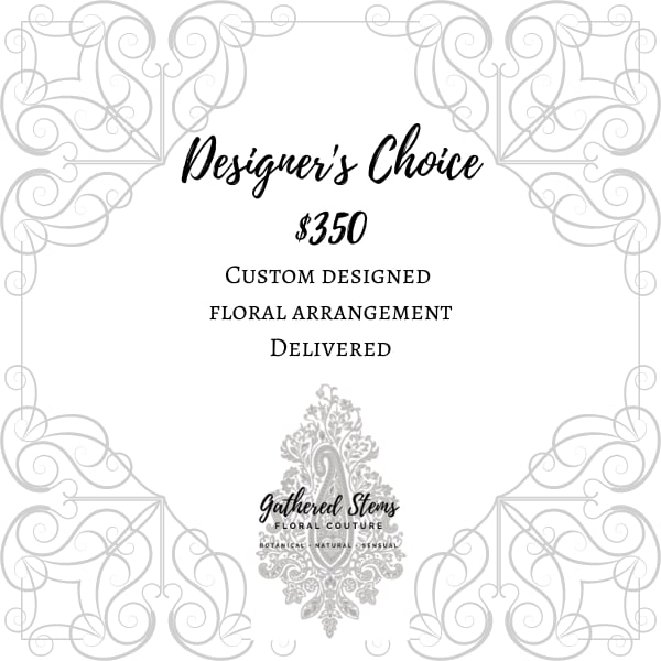 Decorative card reading "Designer’s Choice $350 Custom Designed Floral Arrangement Delivered"