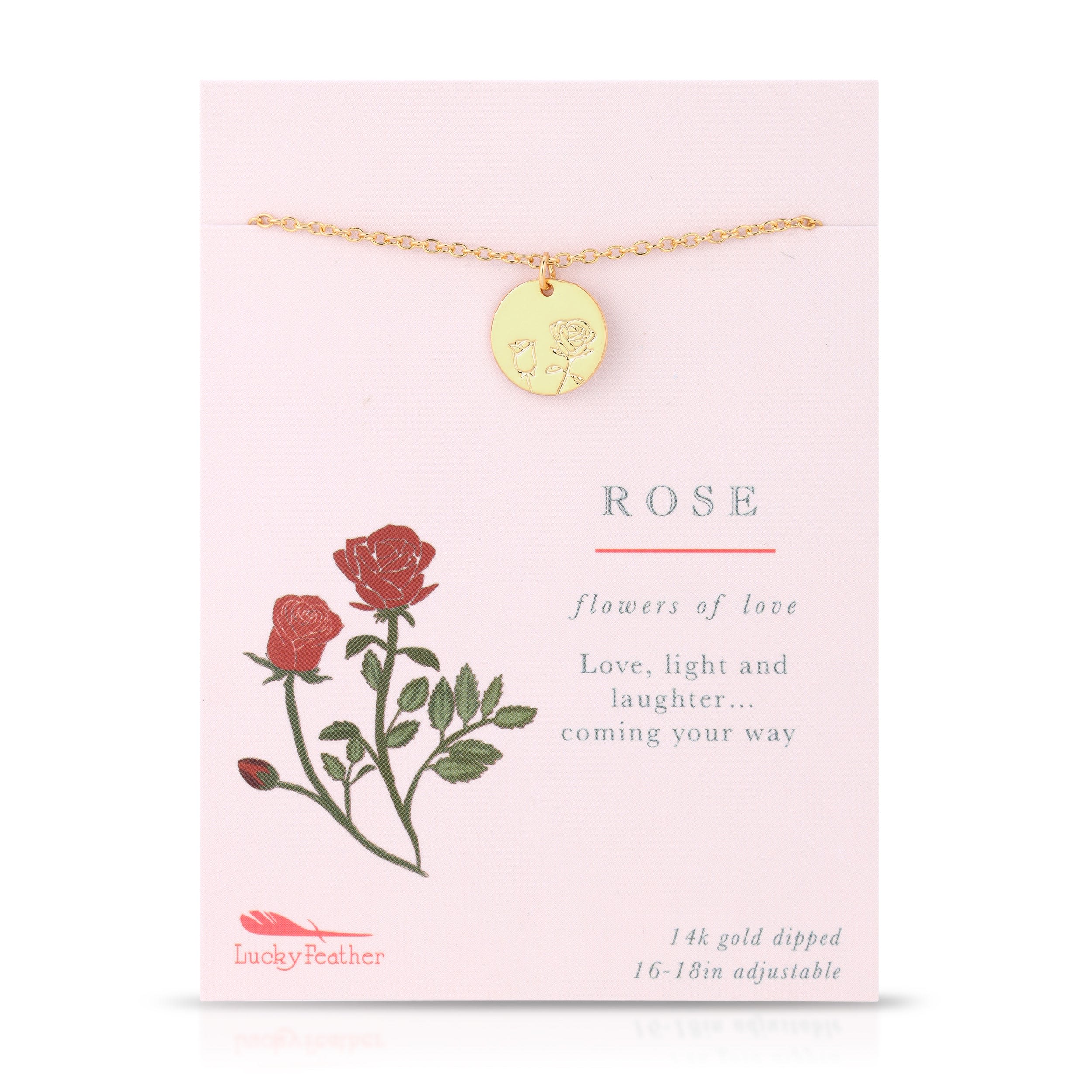 Rose (Botanical Necklaces) - Rose (Botanical Necklaces) These botanical necklaces are the perfect reminder of your ability to bloom! Whether you gift one to a loved one or keep it for yourself, find the flower that speaks to your current pattern. Let them blossom in your life and lead you in a positive direction.  MORE ABOUT THIS COLLECTION Dainty floral-etched pendant necklaces, perfect for botanical-lovers, bridal showers, or anything under the sun. 16-18" adjustable chain and 14k gold dipped.
