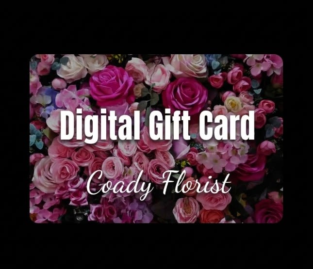 E-Gift Card  - A Coady Florist gift card is always in bloom. Add a gift card to your order so your recipient may visit our shop later and hand-pick their favorite flowers, plants, and gifts.