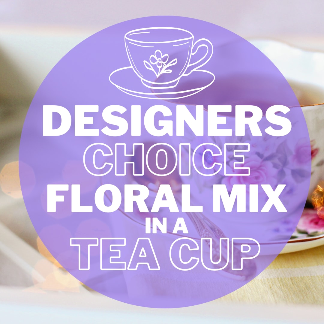 Tea Cup - Designers Choice  - Does your loved one enjoy a keepsake, something that will last long after the arrangement has brought her joy? Let us create a beautiful floral arrangement in a keepsake teacup delivered with a matching saucer.  