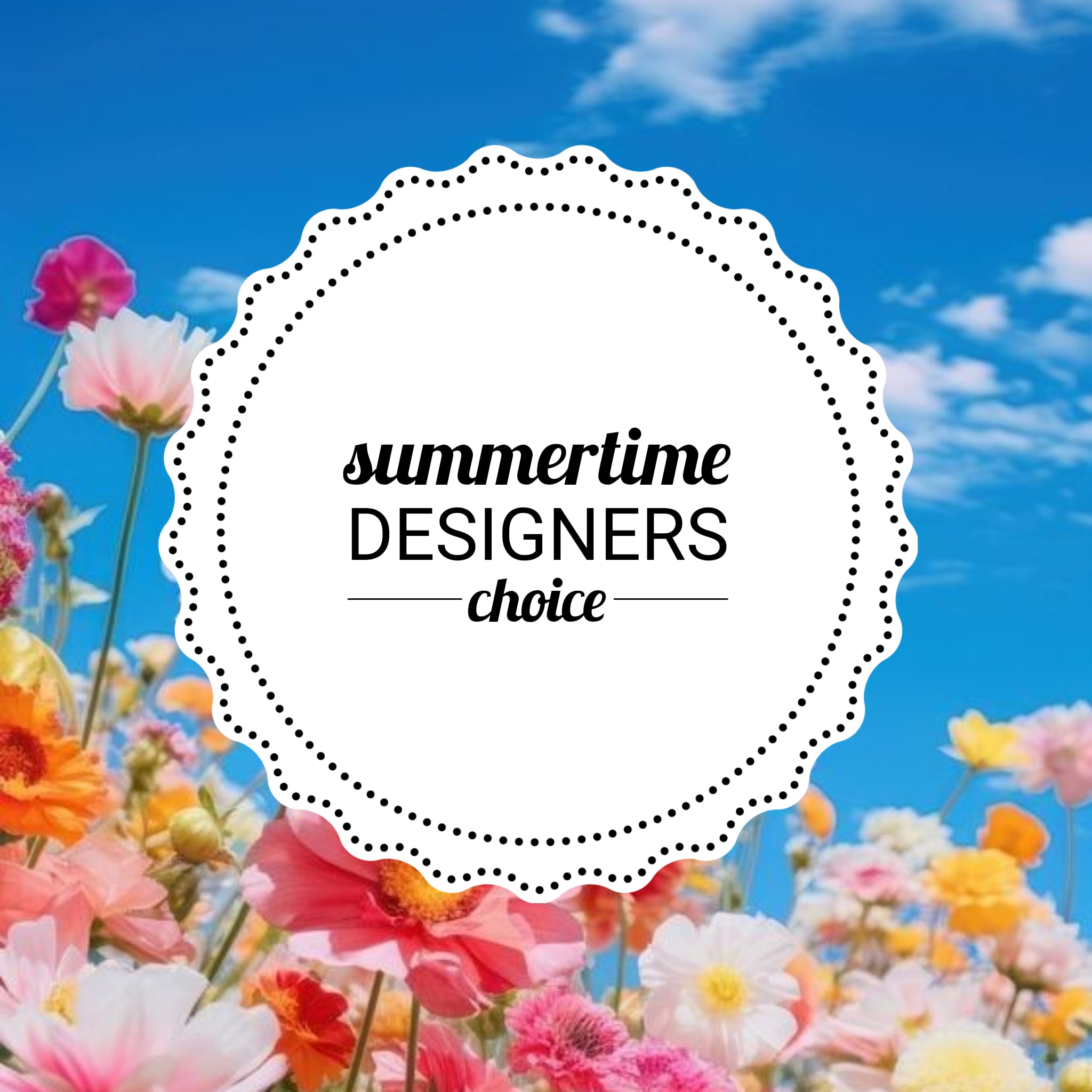 Summer flowers around a circular label reading "summertime designers choice"