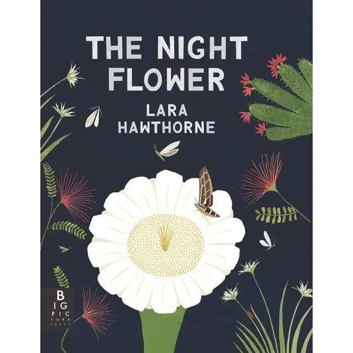 Night Flower: Blooming Cactus Children's Book - Night Flower: Blooming Cactus, beautiful nonfiction picture book.
