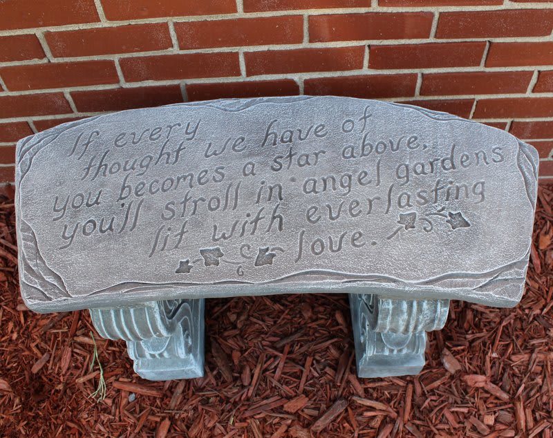 If Every Thought Cement Bench - If every thought we have of you becomes a star above, you'll stroll in  angels gardens lit with everlasting love. Stone color may vary based on availability.  Please note pictures are representation of product. Actual silk enhancement will vary based on season and availability.