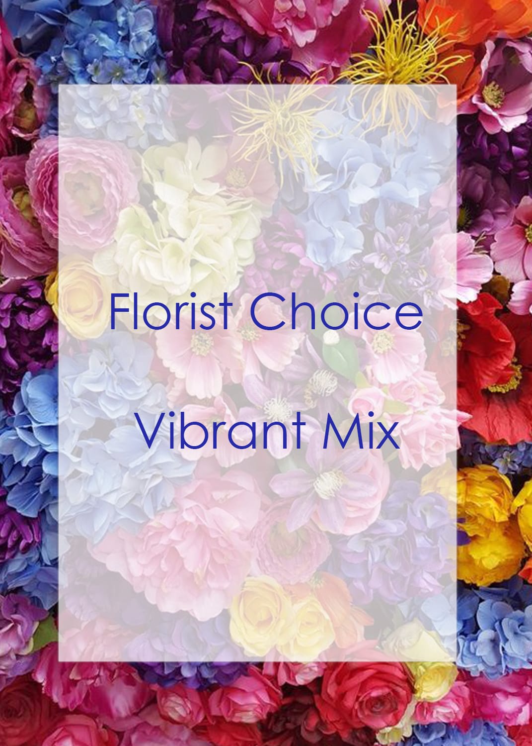 Colorful floral collage with "Florist Choice Vibrant Mix" text
