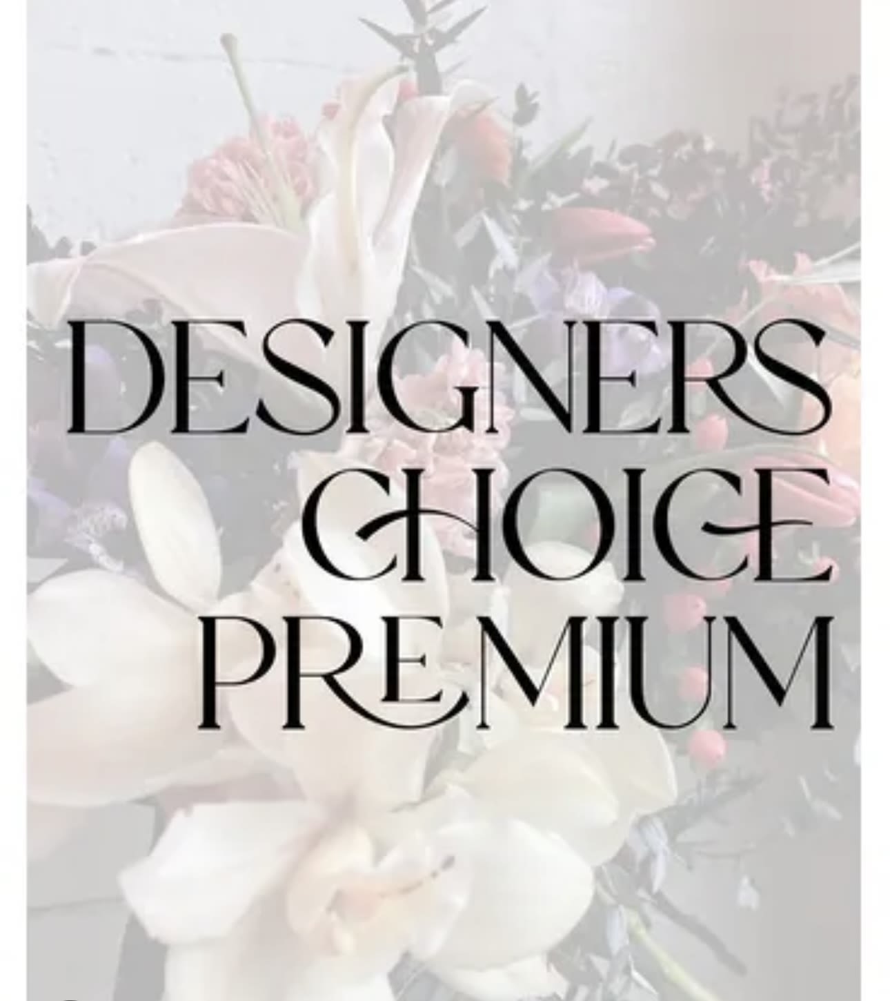 Text overlay on a soft floral background reading "DESIGNERS CHOICE PREMIUM"