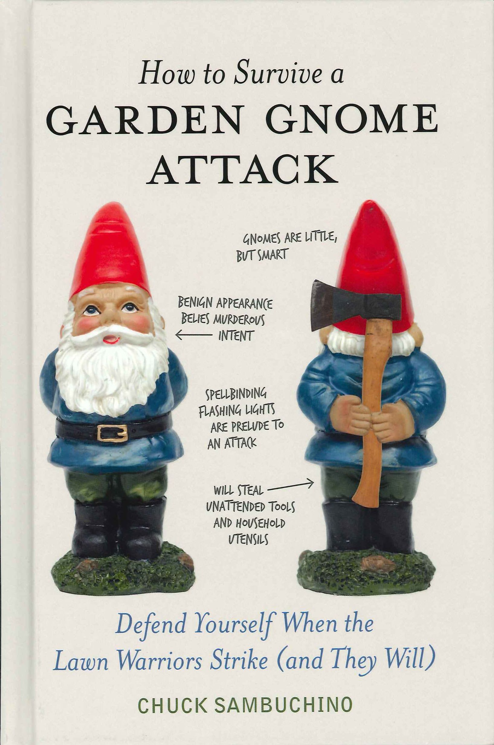 How to Survive a Gnome Attack by Chuck Sambuchino - Defend yourself when the Lawn Warriors strike!