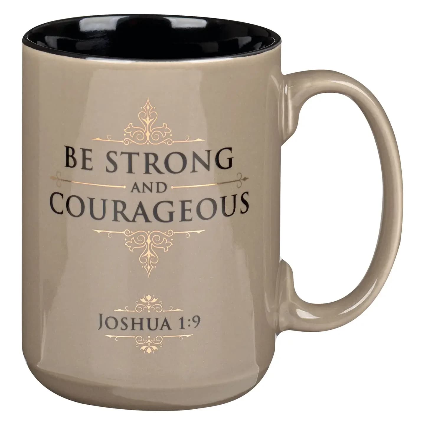 Mug Tan Be Strong and Courageous Josh. 1:9 - The Be Strong and Courageous Tan Ceramic Mug is designed to offer comfort and inspiration with every sip. Ideal for the man who appreciates a large cup of his daily coffee, this mug will be a powerful reminder that God is with him, whatever he does, and wherever he goes.  Tan exterior with black interior,  Gold-foiled filigree details, Black lettering, Be strong and courageous,  Joshua 1:9,  Entire verse screen-printed on back Be Strong and Courageous Walnut and Tan Collection, Ceramic mug,  Packaged in a tuck-top Kraft cardboard box,  Not microwave or dishwasher safe due to foil,  Handwash recommended,  Capacity: 14 fl. oz. (325ml),  Packaging dimensions: 4.9" x 5" x 3.6" (124 x 127 x 91mm) 