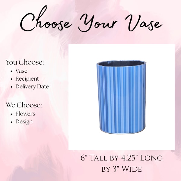 Stripped Blue Tin - Choose Your Vase - Select your favorite vase, choose the recipient and delivery date, and our designers will create a one-of-a-kind arrangement using the freshest seasonal flowers available. Each design is uniquely crafted to complement the vase you selected, making every arrangement a beautiful surprise.  This charming blue tin container is perfect for many occasions, from a cheerful summer bouquet to a sweet new baby celebration.