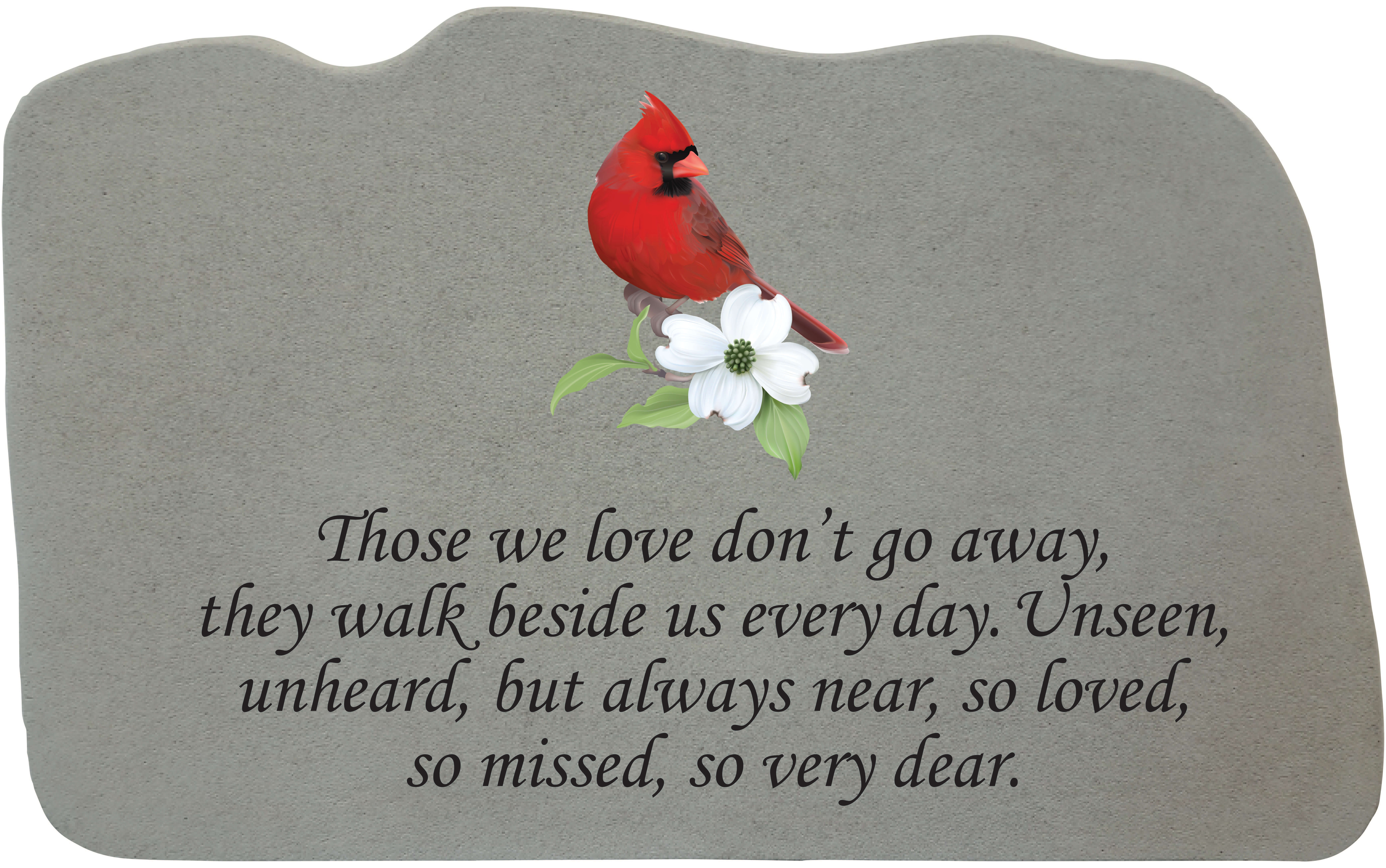 Memorial Stone with Stand- Those We Love... with Cardinal - Cast stone fused glass stone with metal stand. Reads "Those we love don't go away, they walk beside us every day. Unseen, unheard but always near, so loved, so missed, so very dear. 11 Inches x 7 Inches  weighs 15 Lbs