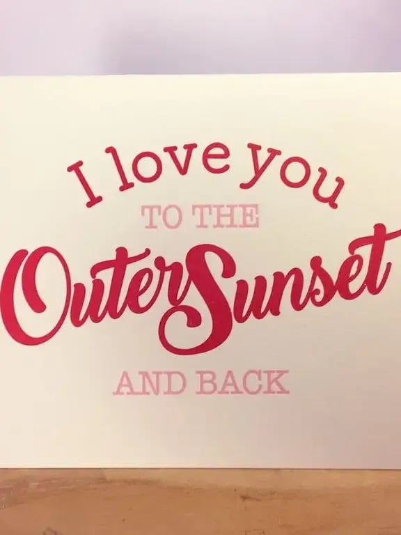 LOVE you til the Outer Sunset  - Locally made in San Francisco  Blank inside Beautiful bright color Letterpress 100lb Heavyweight Cardstock