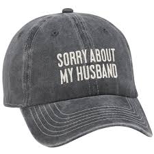 Gray baseball cap with the text "SORRY ABOUT MY HUSBAND"