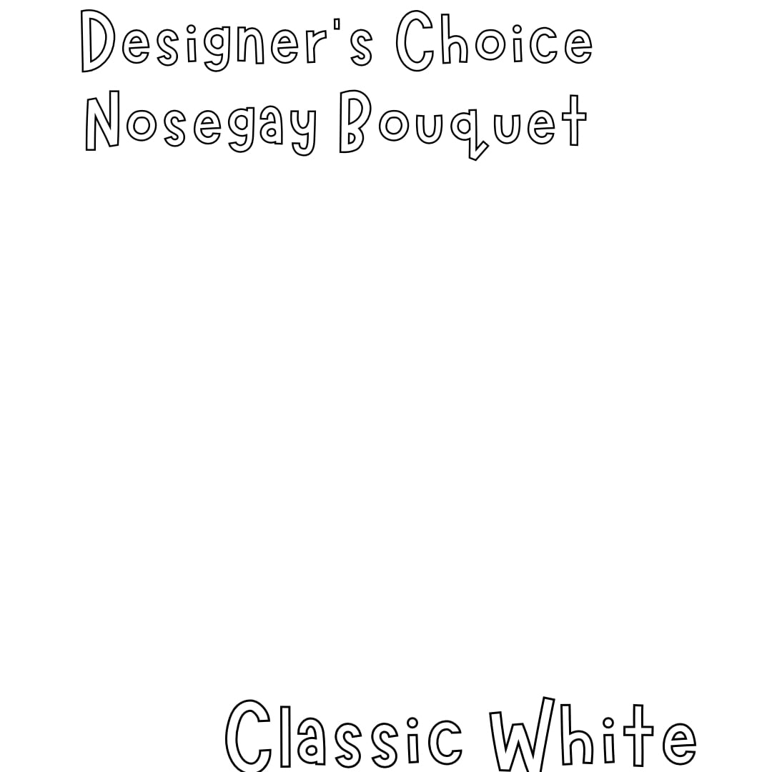 Text reading "Designer's Choice Nosegay Bouquet" and "Classic White"
