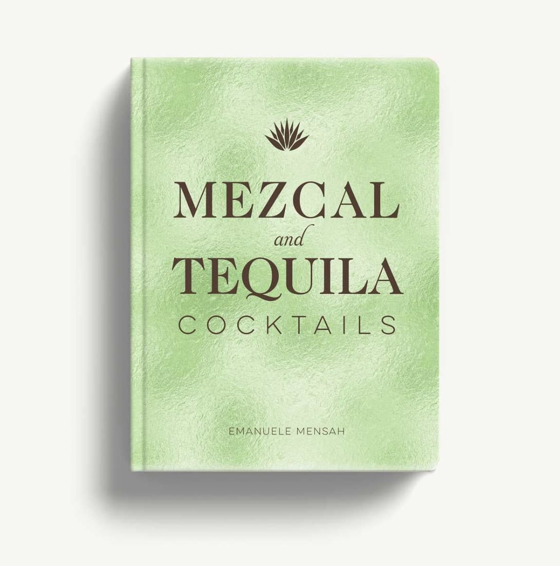 Green cocktail recipe book titled Mezcal and Tequila Cocktails