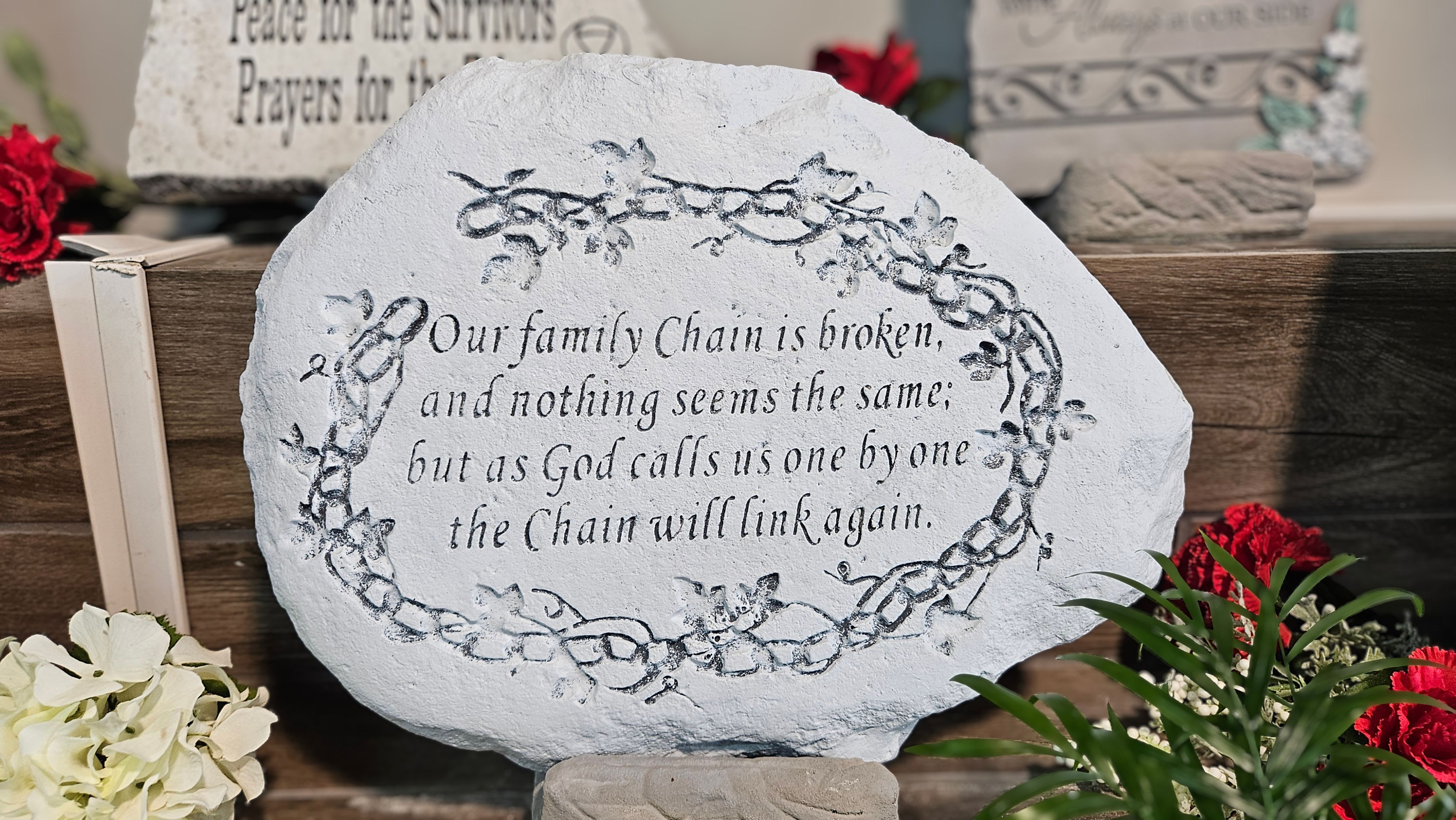 Sympathy Stone- Family Chain - "Our family chain is broken, and nothing seems the same; but as God calls us one by one, our chain will link again."  All Sympathy Stones are delivered with care and include a display stand. 