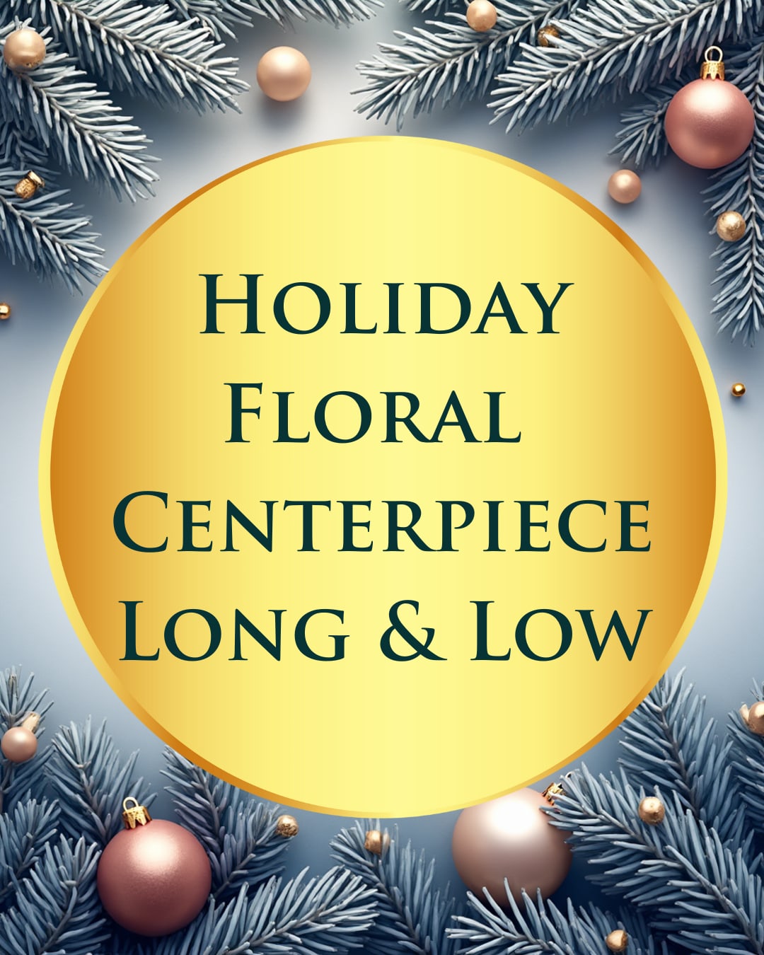 Holiday floral centerpiece sign with pine branches and ornaments