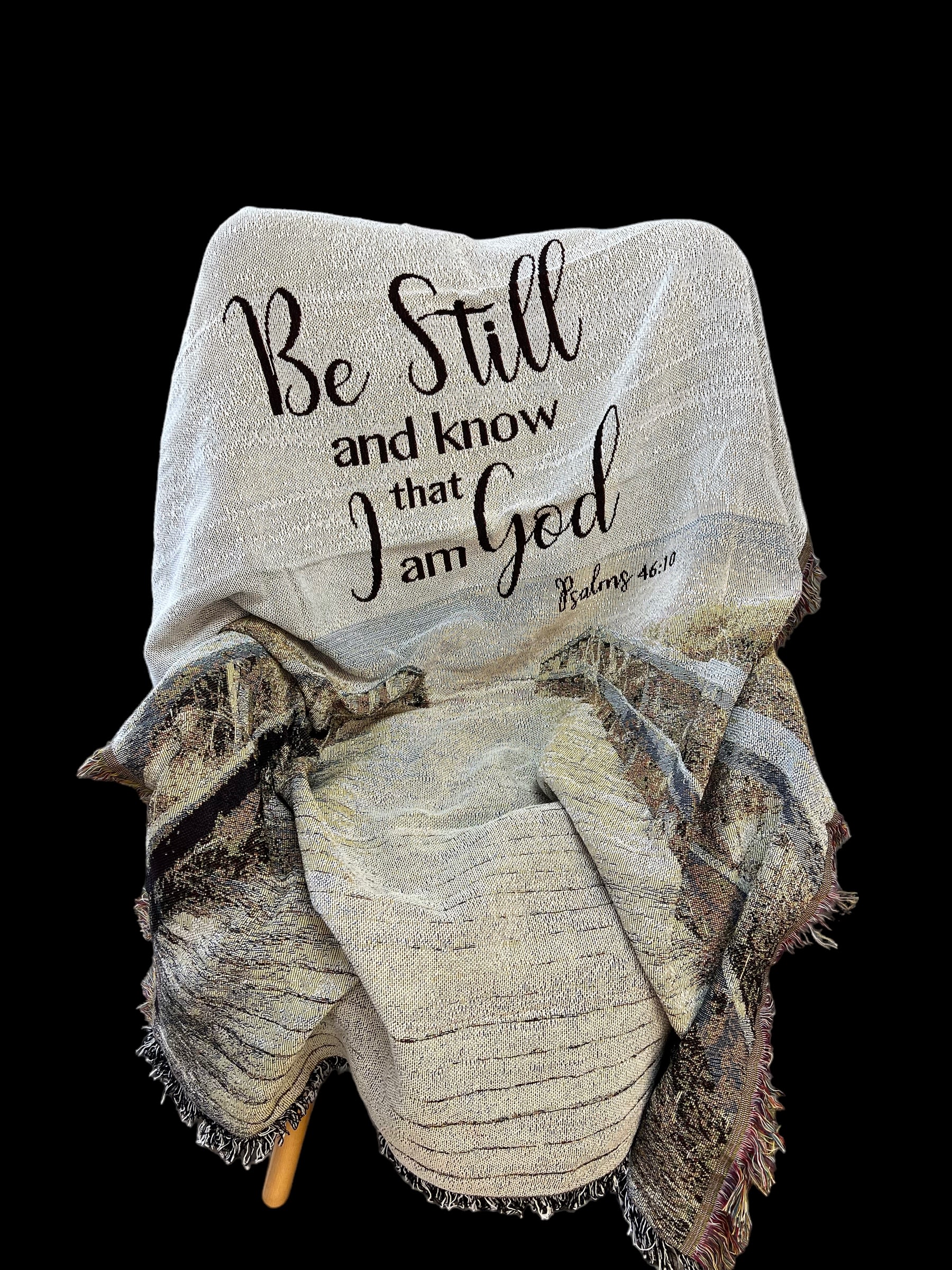 Be still and know Sympathy Blanket  - Send warm and comfort with this sympathy blanket. A nice jester and gift to send for comfort. 4’ 5’ suitable for bed or couch throw.   Thanks for shopping local! 