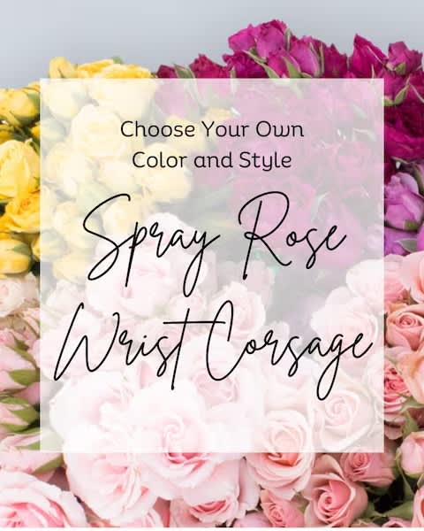 Spray Rose Wrist Corsage - Spray Rose wrist corsages can be designed in the color of your choice. Wrist corsages begin at $40 depending on the size you prefer. Please indicate your color option. 