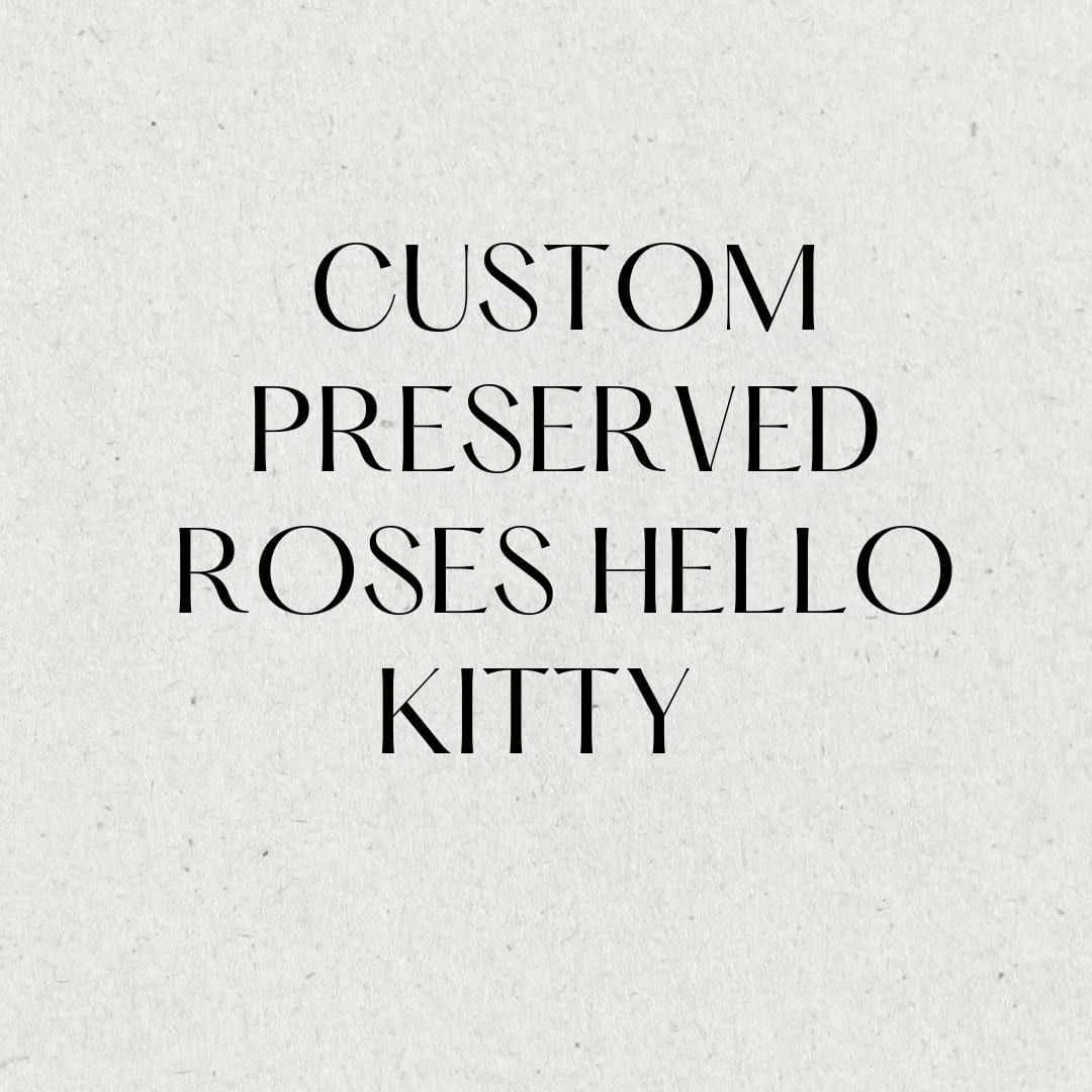 Text reading custom preserved roses hello kitty on a light background