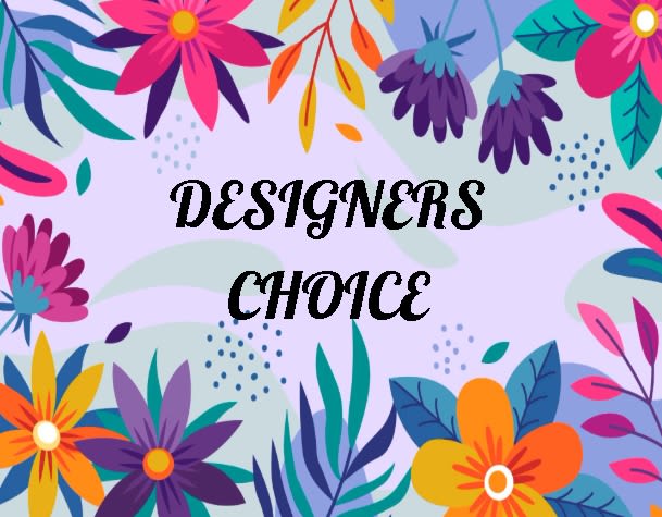 Colorful floral graphic with the words "DESIGNERS CHOICE"