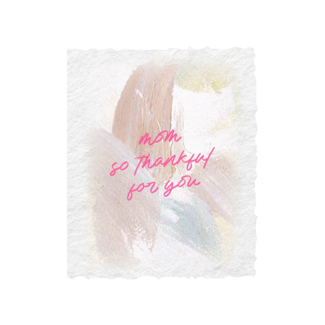 Pastel greeting card with the words "mom so thankful for you"