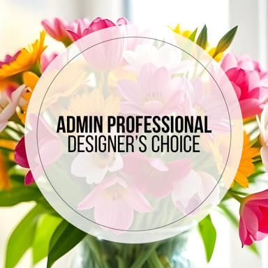 Designer's Choice for Administrative Professionals' Day - Let one of our talented designers create a unique flower arrangement that is both colorful and appropriate for the occassion. 
