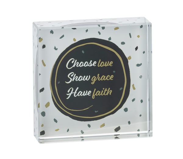 Decorative acrylic block with the words "Choose love Show grace Have faith"