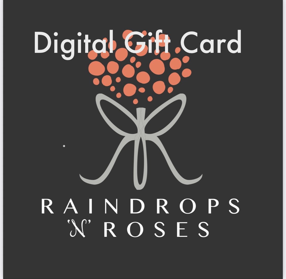 Digital gift card with a Raindrops 'N' Roses logo on a dark background
