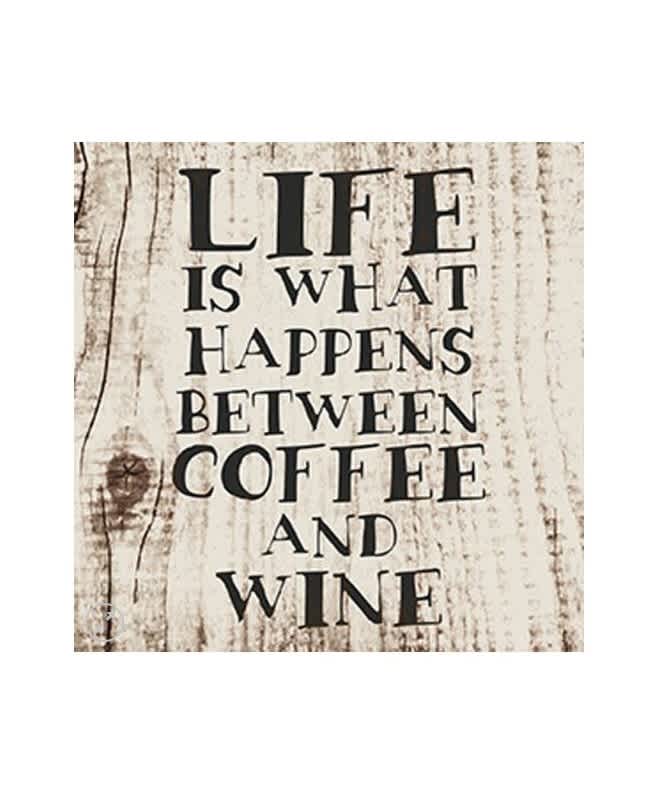 Wooden sign with the words "Life is what happens between coffee and wine"