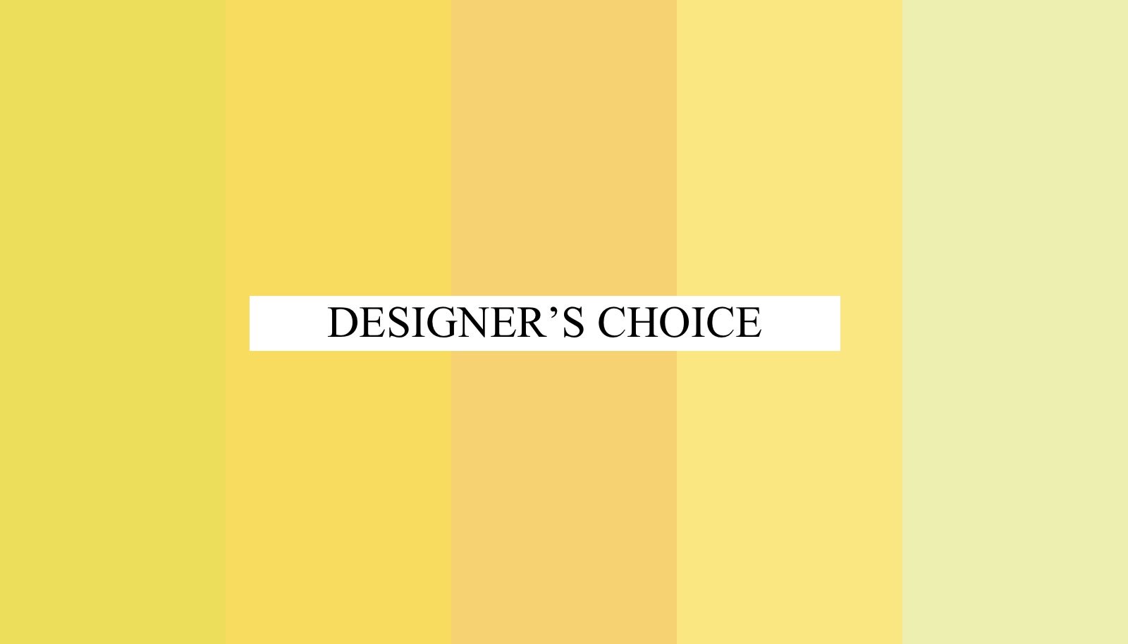 Yellow striped graphic with the words "DESIGNER'S CHOICE" centered on a white band