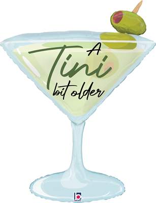 Martini glass-shaped balloon with an olive topper and "A Tini bit older" text